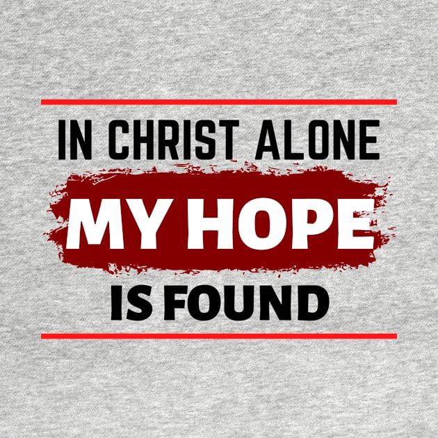 In Christ Alone My Hope Is Found - Christian Quote by All Things Gospel